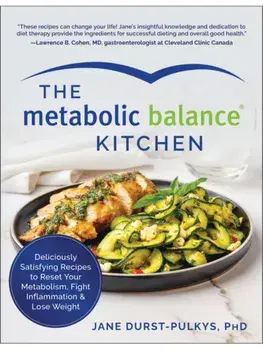 The Metabolic Balance Kitchen. Deliciously Satisfying Recipes to Reset Your Metabolism, Fight Inflammation, and Lose Weight, Paperback/Jane Durst-Pulkys