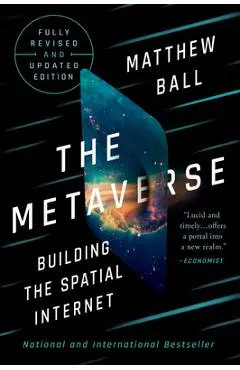 The Metaverse: Fully Revised and Updated Edition: Building the Spatial Internet - Matthew Ball