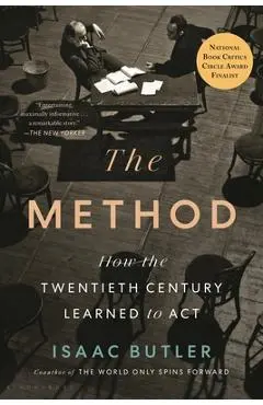 The Method: How the Twentieth Century Learned to ACT - Isaac Butler