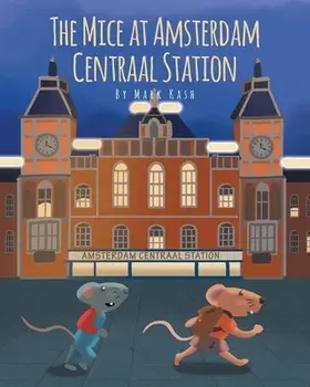 The Mice at Amsterdam Centraal Station, Paperback/Mark Kash