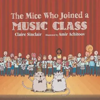The Mice Who Joined a Music Class, Paperback/Claire Sinclair