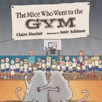 The Mice Who Went to the Gym, Paperback/Claire Sinclair