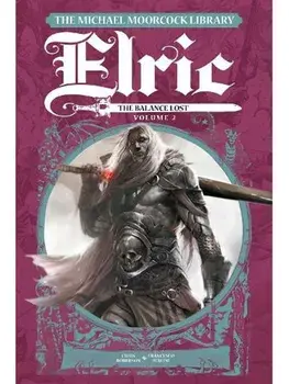 The Michael Moorcock Library Elric: The Balance Lost Vol.2, Hardback/Chris Roberson