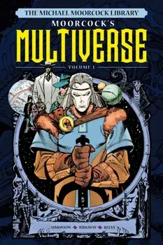 The Michael Moorcock Library The Multiverse Vol. 1, Hardback/***