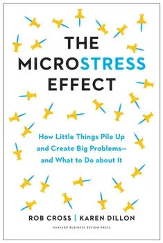 The Microstress Effect. How Small Things Create Big Problems-and What You Can Do about It, Hardback/***