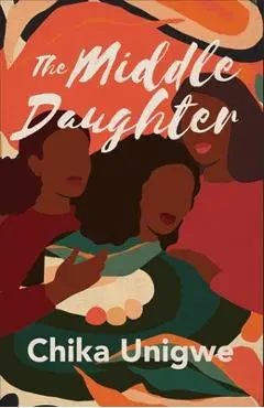 The Middle Daughter - Chika Unigwe