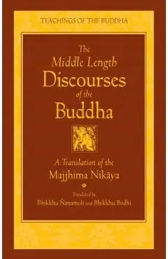 The Middle Length Discourses of the Buddha: A Translation of the Majjhima Nikaya - Nanamoli