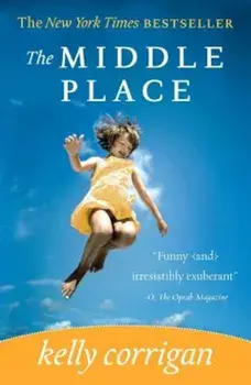 The Middle Place, Paperback/Kelly Corrigan