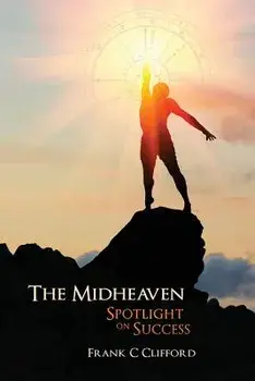 The Midheaven: Spotlight on Success, Paperback/Frank C. Clifford