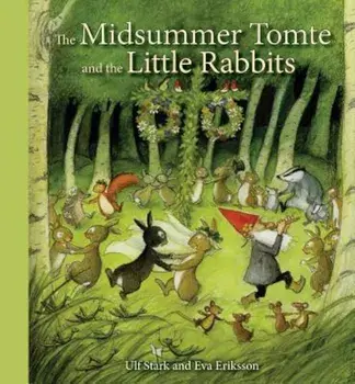 The Midsummer Tomte and the Little Rabbits, Hardcover/Ulf Stark