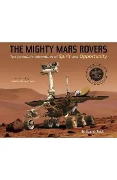 The Mighty Mars Rovers: The Incredible Adventures of Spirit and Opportunity - Elizabeth Rusch