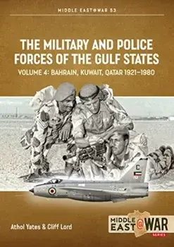 The Military and Police Forces of the Gulf States Volume 3. The Aden Protectorate 1839-1967, Paperback/Cliff Lord