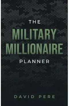 The Military Millionaire Planner - David Pere