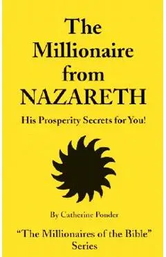The Millionaire from Nazareth: His Prosperity Secrets for You! - Catherine Ponder