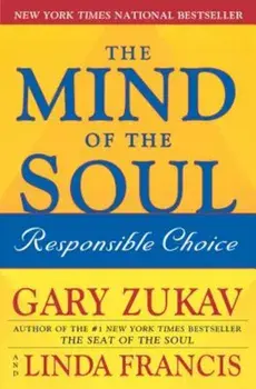 The Mind of the Soul: Responsible Choice, Paperback/Gary Zukav