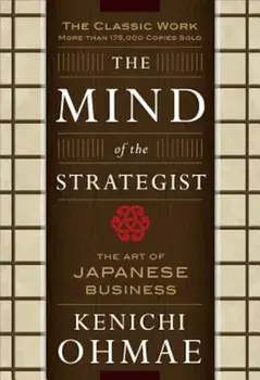 The Mind of the Strategist: The Art of Japanese Business, Paperback/Kenichi Ohmae