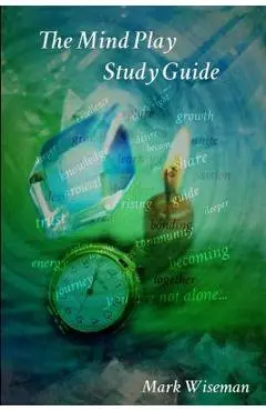The Mind Play Study Guide - Mark Wiseman