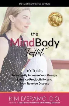 The MindBody Toolkit: 10 Tools to Increase Your Energy, Enhance Productivity, and Even Reverse Disease, Paperback/D. O. Kim D'Eramo