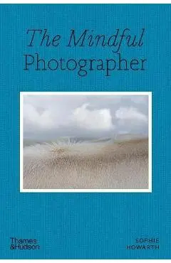 The Mindful Photographer - Sophie Howarth
