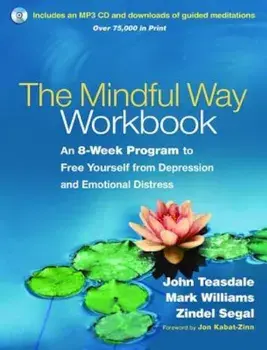 The Mindful Way Workbook: An 8-Week Program to Free Yourself from Depression and Emotional Distress 'With CD (Audio)', Paperback/John D. Teasdale