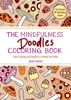 The Mindfulness Doodles Coloring Book. Adult Coloring and Doodling to Unwind and Relax, Paperback/Mario Martin