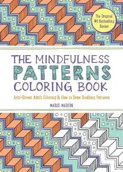 The Mindfulness Patterns Coloring Book: Anti-Stress Adult Coloring & How to Draw Soothing Patterns, Paperback/Mario Martín