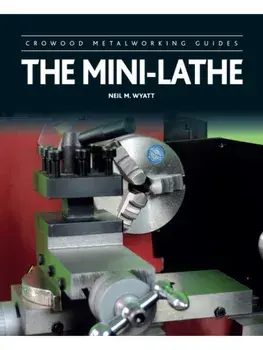 The Mini-Lathe, Paperback/Neil Wyatt