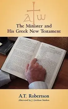 The Minister and His Greek New Testament/A. T. Robertson