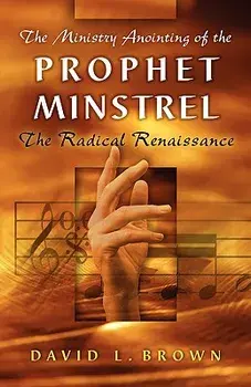 The Ministry Anointing of the Prophet-Minstrel, Paperback/David L. Brown