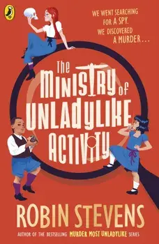 The Ministry of Unladylike Activity, Paperback/Robin Stevens