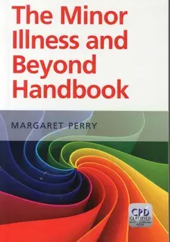 The Minor Illness and Beyond Handbook, Paperback/Margaret Perry