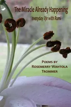 The Miracle Already Happening, Paperback/Rosemerry Wahtola Trommer