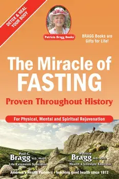 The Miracle of Fasting: Proven Throughout History, Paperback/Paul Bragg