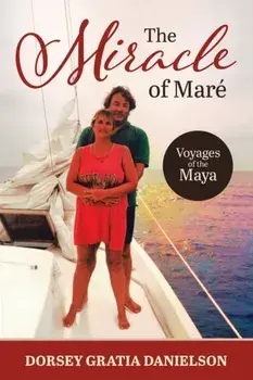 The Miracle of Mare: Voyages of the Maya, Paperback/Dorsey Gratia Danielson