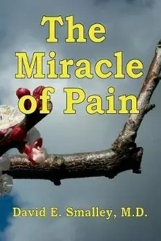 The Miracle of Pain, Paperback/David E. Smalley