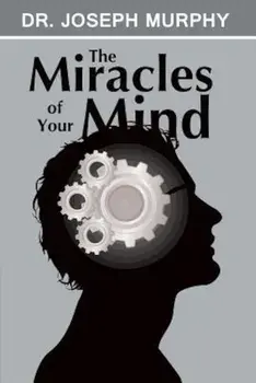 The Miracles of Your Mind, Paperback/Joseph Murphy