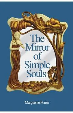 The Mirror of Simple Souls - Marguerite Porete
