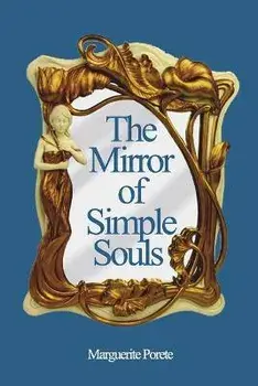 The Mirror of Simple Souls, Paperback/Marguerite Porete