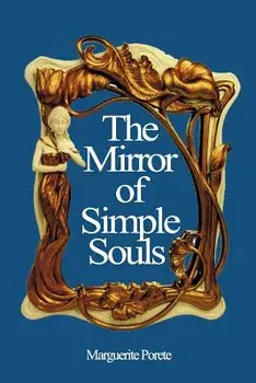 The Mirror of Simple Souls, Paperback/Marguerite Porete
