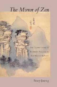 The Mirror of Zen: The Classic Guide to Buddhist Practice - Boep Joeng