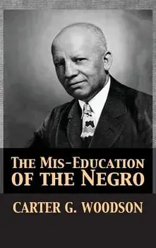 The Mis-Education of the Negro, Hardcover/Carter Godwin Woodson