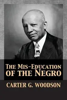 The Mis-Education of the Negro, Paperback/Carter Godwin Woodson