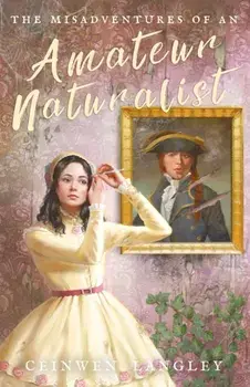 The Misadventures of an Amateur Naturalist, Paperback/Ceinwen Langley