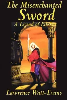 The Misenchanted Sword, Paperback/Lawrence Watt-Evans