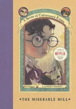 The Miserable Mill, Hardcover/Lemony Snicket
