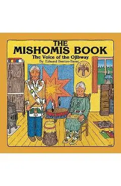 The Mishomis Book: The Voice of the Ojibway - Edward Benton-banai
