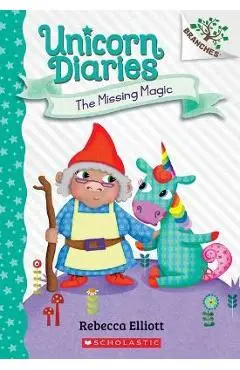 The Missing Magic: A Branches Book (Unicorn Diaries #7) - Rebecca Elliott