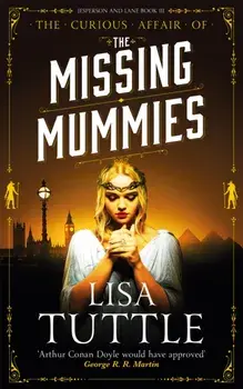 The Missing Mummies. Jesperson & Lane Book 3, Paperback/Lisa Tuttle