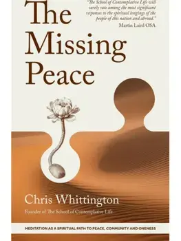 The Missing Peace. Meditation as a Spiritual Path to Peace, Community and Oneness, Paperback/Chris Whittington