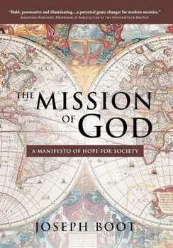The Mission of God: A Manifesto of Hope for Society, Hardcover/Joseph Boot